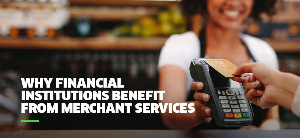 Why financial institutions benefit from merchant services - Insights |  Worldpay from FIS